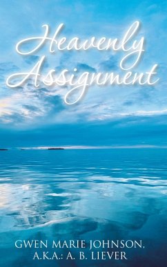 Heavenly Assignment (eBook, ePUB) - Johnson a. k. a. : A. B. Liever, Gwen Marie