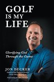 Golf Is My Life: Glorifying God Through the Game (eBook, ePUB)