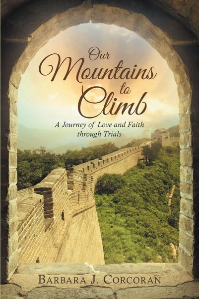 Our Mountains to Climb: A Journey of Love and Faith Through Trials (eBook, ePUB) Our Mountains to Climb: A Journey of Love and Faith Through Trials (eBook, ePUB)