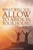 What Will You Allow to Abide in Your House? (eBook, ePUB)