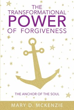 The Transformational Power of Forgiveness (eBook, ePUB) - McKenzie, Mary D.
