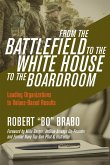 From the Battlefield to the White House to the Boardroom: Leading Organizations to Values-Based Results (eBook, ePUB)