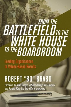 Cover From the Battlefield to the White House to the Boardroom: Leading Organizations to Values-Based Results (eBook, ePUB)
