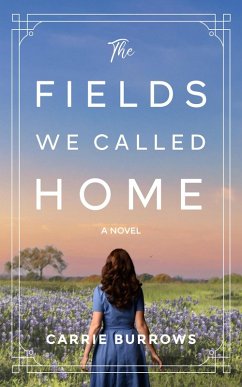 The Fields We Called Home (eBook, ePUB) - Burrows, Carrie