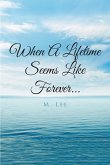 When A Lifetime Seems Like Forever... (eBook, ePUB)