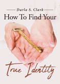 How To Find Your True Identity (eBook, ePUB)