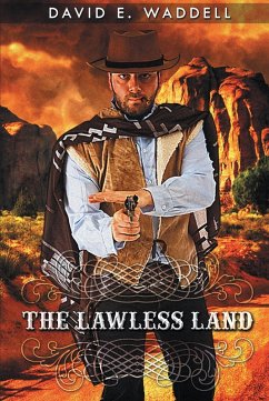 The Lawless Land (eBook, ePUB) - Waddell, David E.