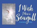 I Wish I Was A Seagull (eBook, ePUB)