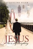 Jesus, He Is My Everything (eBook, ePUB)