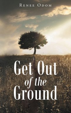 Get Out of the Ground (eBook, ePUB) - Odom, Renee