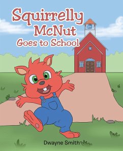 Squirrelly McNut Goes to School (eBook, ePUB) - Smith, Dwayne
