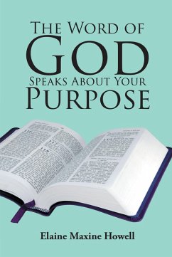 The Word of God Speaks About Your Purpose (eBook, ePUB) - Howell, Elaine Maxine