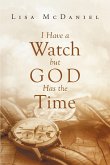 I Have A Watch But God Has The Time (eBook, ePUB)