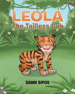 Leola the Tailless Cub (eBook, ePUB) - Sipos, Dawn