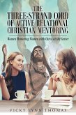 The Three-Strand Cord of Active Relational Christian Mentoring (eBook, ePUB) The Three-Strand Cord of Active Relational Christian Mentoring (eBook, ePUB)