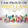 I Am Proud of Who I Am (eBook, ePUB) - Bild 1