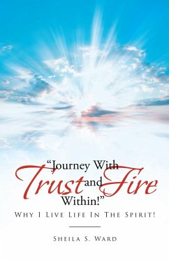 Journey With Trust and Fire Within (eBook, ePUB) - Ward, Sheila S.