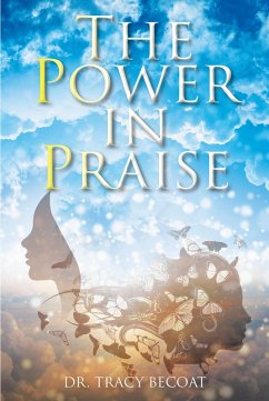 The Power in Praise (eBook, ePUB) - Becoat, Tracy