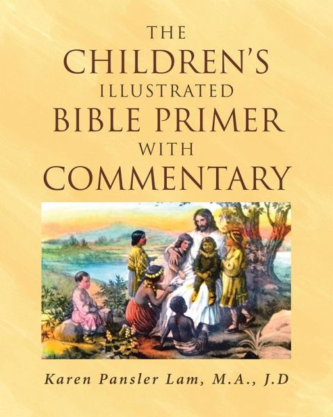 The Children's Illustrated Bible Primer with Commentary (eBook, ePUB) The Children's Illustrated Bible Primer with Commentary (eBook, ePUB)