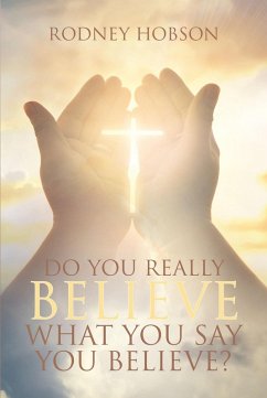 Cover Do You Really Believe What You Say You Believe? (eBook, ePUB)