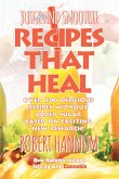 Juice and Smoothie Recipes That Heal (eBook, ePUB)