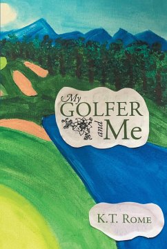 My Golfer and Me (eBook, ePUB) - Rome, K. T.