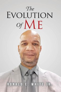 The Evolution of Me (eBook, ePUB) - White Jr., Ronald E.
