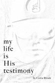 My Life Is His Testimony (eBook, ePUB)