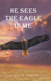 He Sees the Eagle in Me (eBook, ePUB)