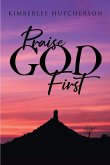 Praise God First (eBook, ePUB)