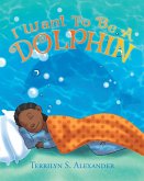 I Want to Be a Dolphin (eBook, ePUB)