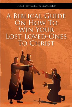 Cover A Biblical Guide On How To Win Your Lost Loved-Ones To Christ (eBook, ePUB)