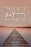 Follow Me to the Father (eBook, ePUB)