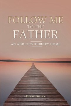 Follow Me to the Father (eBook, ePUB) - Gilley, Diane