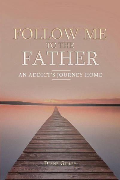Follow Me to the Father (eBook, ePUB) Follow Me to the Father (eBook, ePUB)