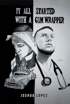 IT ALL STARTED WITH A GUM WRAPPER (eBook, ePUB) - Lopez, Joshua