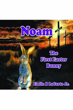 Noam-The First Easter Bunny (eBook, ePUB) - LaCerte, Emile B