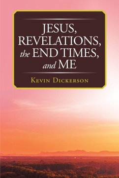 Jesus, Revelations, the End Times, and Me (eBook, ePUB) - Dickerson, Kevin
