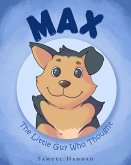 Max :The Little Guy Who Thought (eBook, ePUB) Max :The Little Guy Who Thought (eBook, ePUB)