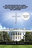 The Recrucifixion of Christ by Barack Obama and Christians Who Support Homosexuality and Abortions (eBook, ePUB)