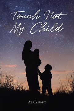 Touch Not My Child (eBook, ePUB) - Canady, Al