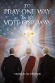 To Pray One Way is to Vote One Way (eBook, ePUB)