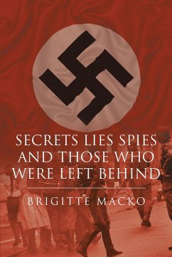 Secrets, Lies, Spies and Those Who Were Left Behind (eBook, ePUB) - Macko, Brigitte