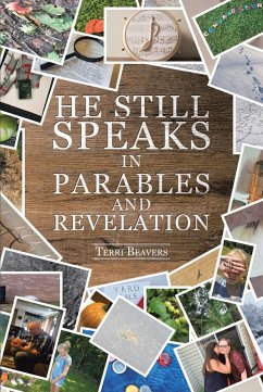 He Still Speaks in Parables and Revelation (eBook, ePUB) - Beavers, Terri