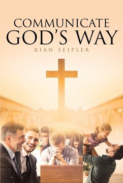 Communicate God's Way (eBook, ePUB) - Seipler, Rian