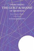 Overcoming the Guilt & Shame of Abortion (eBook, ePUB)