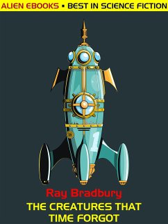 The Creatures That Time Forgot (eBook, ePUB) - Bradbury, Ray