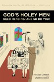 God's Holey Men Need Mending; And So Do You! (eBook, ePUB) God's Holey Men Need Mending; And So Do You! (eBook, ePUB)