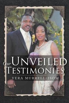 Our Unveiled Testimonies (eBook, ePUB) - Murrell-Isom, Vera