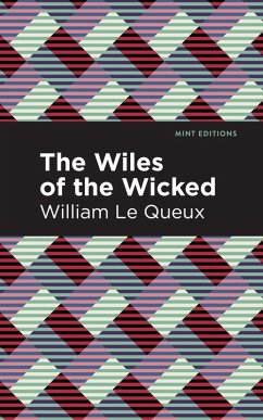 The Wiles of the Wicked (eBook, ePUB) - Le Queux, William